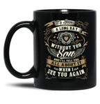 It'S Been A Long Day Without You Son And I Will Tell You All About It When I See You Again Black Coffee Mug