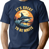 It'S Great To Be White T-Shirt for Men & Women, T-Shirts Graphic Tee - Navy