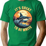 It'S Great To Be White T-Shirt for Men & Women, T-Shirts Graphic Tee - Green