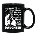 It'S Hard To Forget Someone Who Gave You So Much To Remember Daughter Black Coffee Mug - Black