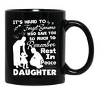 It'S Hard To Forget Someone Who Gave You So Much To Remember Daughter Black Coffee Mug - Black
