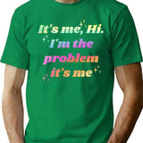 It'S Me Hi I'M The Problem It'S Me T-Shirt for Men & Women, T-Shirts Graphic Tee - Green