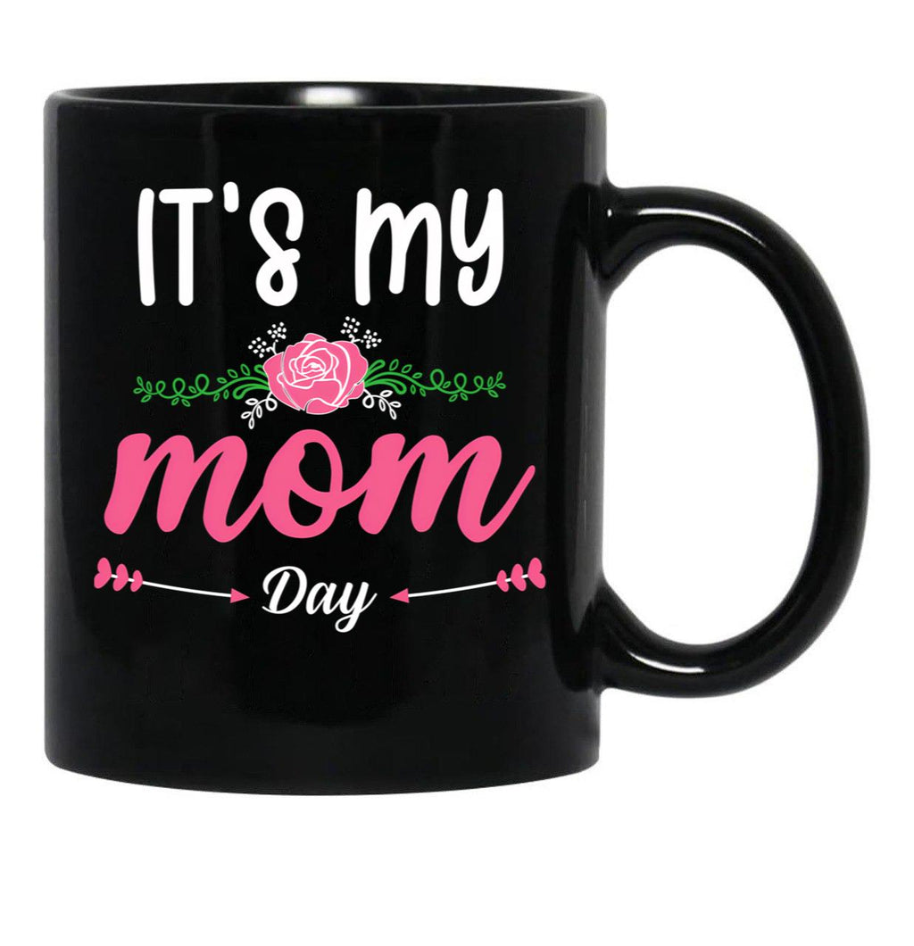 It'S My Mom Day New Mother'S Day Gift For Mom With Flowers Black Coffee Mug - Black