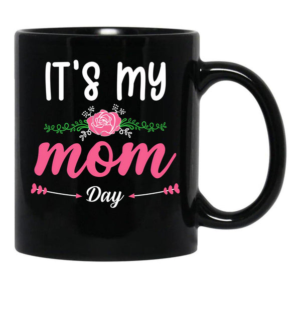 It'S My Mom Day New Mother'S Day Gift For Mom With Flowers Black Coffee Mug - Black