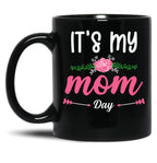 It'S My Mom Day New Mother'S Day Gift For Mom With Flowers Black Coffee Mug