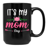 It'S My Mom Day New Mother'S Day Gift For Mom With Flowers Black Coffee Mug - Black