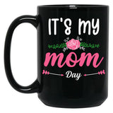 It'S My Mom Day New Mother'S Day Gift For Mom With Flowers Black Coffee Mug