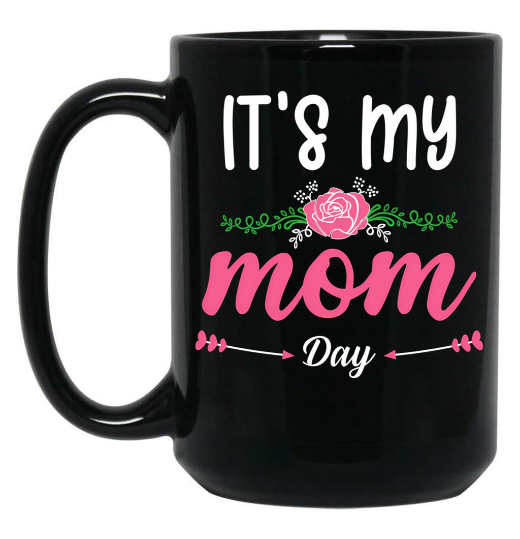 It'S My Mom Day New Mother'S Day Gift For Mom With Flowers Black Coffee Mug