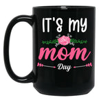 It'S My Mom Day New Mother'S Day Gift For Mom With Flowers Black Coffee Mug