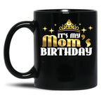 It'S My Mom'S Birthday Funny Cute Mama Gift For Mothers Black Coffee Mug