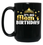 It'S My Mom'S Birthday Funny Cute Mama Gift For Mothers Black Coffee Mug