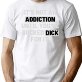 It'S Not An Addiction Until You'Ve Sucked Dick For It Premium Heavyweight Cotton T-Shirt - White