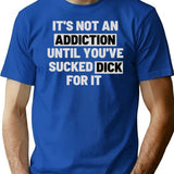 It'S Not An Addiction Until You'Ve Sucked Dick For It Premium Heavyweight Cotton T-Shirt - Blue
