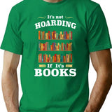 It'S Not Hoarding If It'S Books T-Shirt for Men & Women, T-Shirts Graphic Tee - Green
