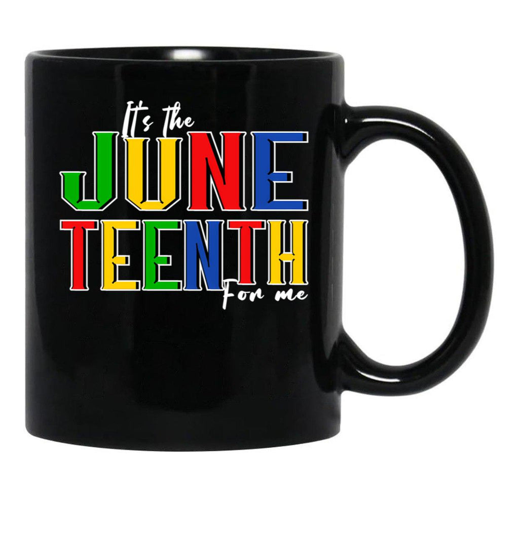 It'S The Juneteenth For Me Black History Pride June 19 1865 Black Coffee Mug - Black