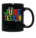 It'S The Juneteenth For Me Black History Pride June 19 1865 Black Coffee Mug - Black