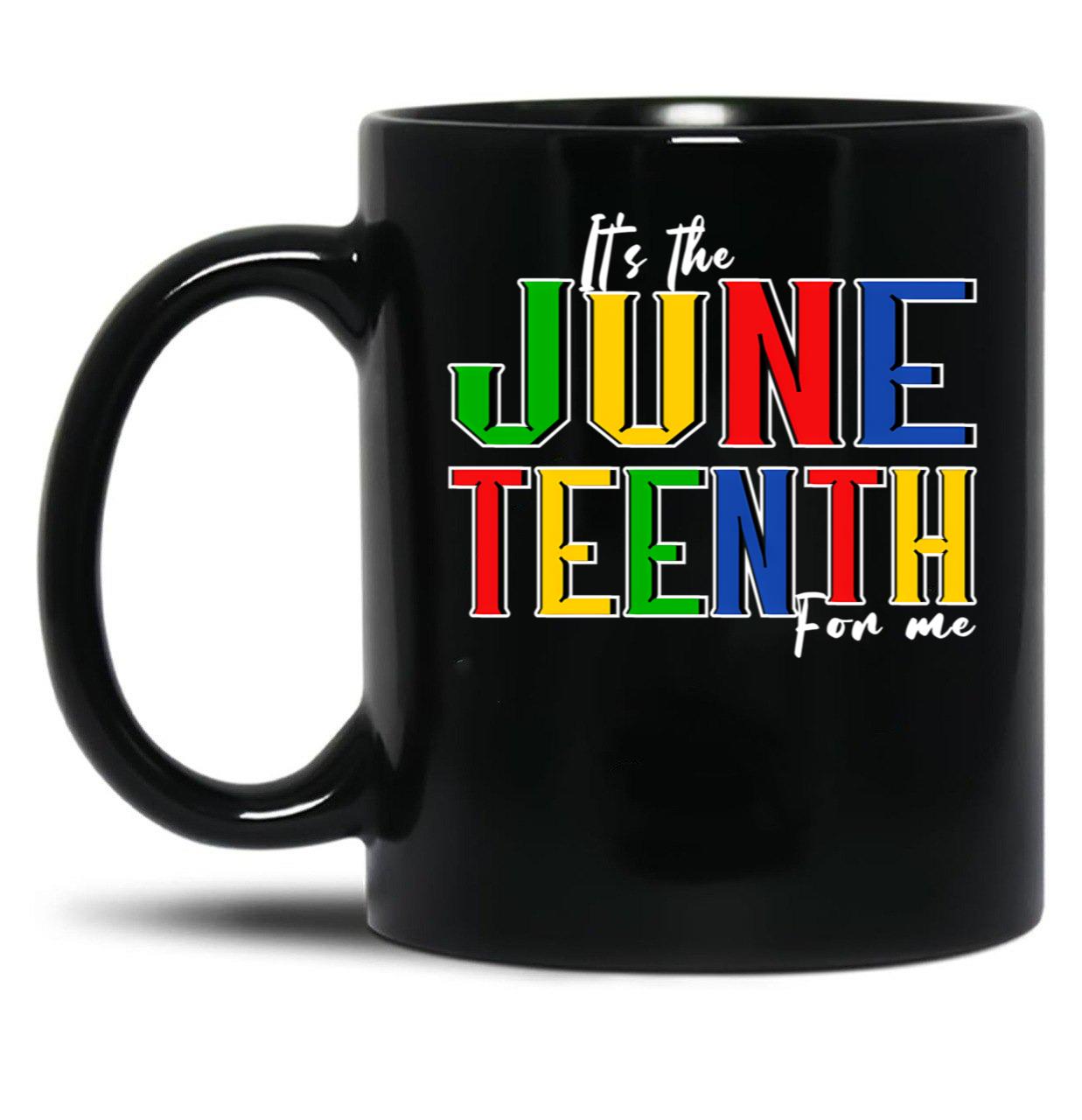 It'S The Juneteenth For Me Black History Pride June 19 1865 Black Coffee Mug