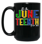 It'S The Juneteenth For Me Black History Pride June 19 1865 Black Coffee Mug