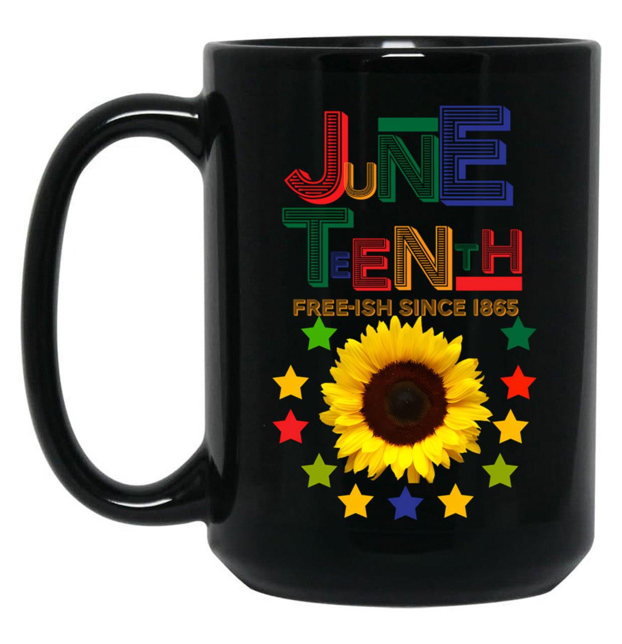 It'S The Juneteenth For Me Free-Ish Since 1865 Independence Black Coffee Mug