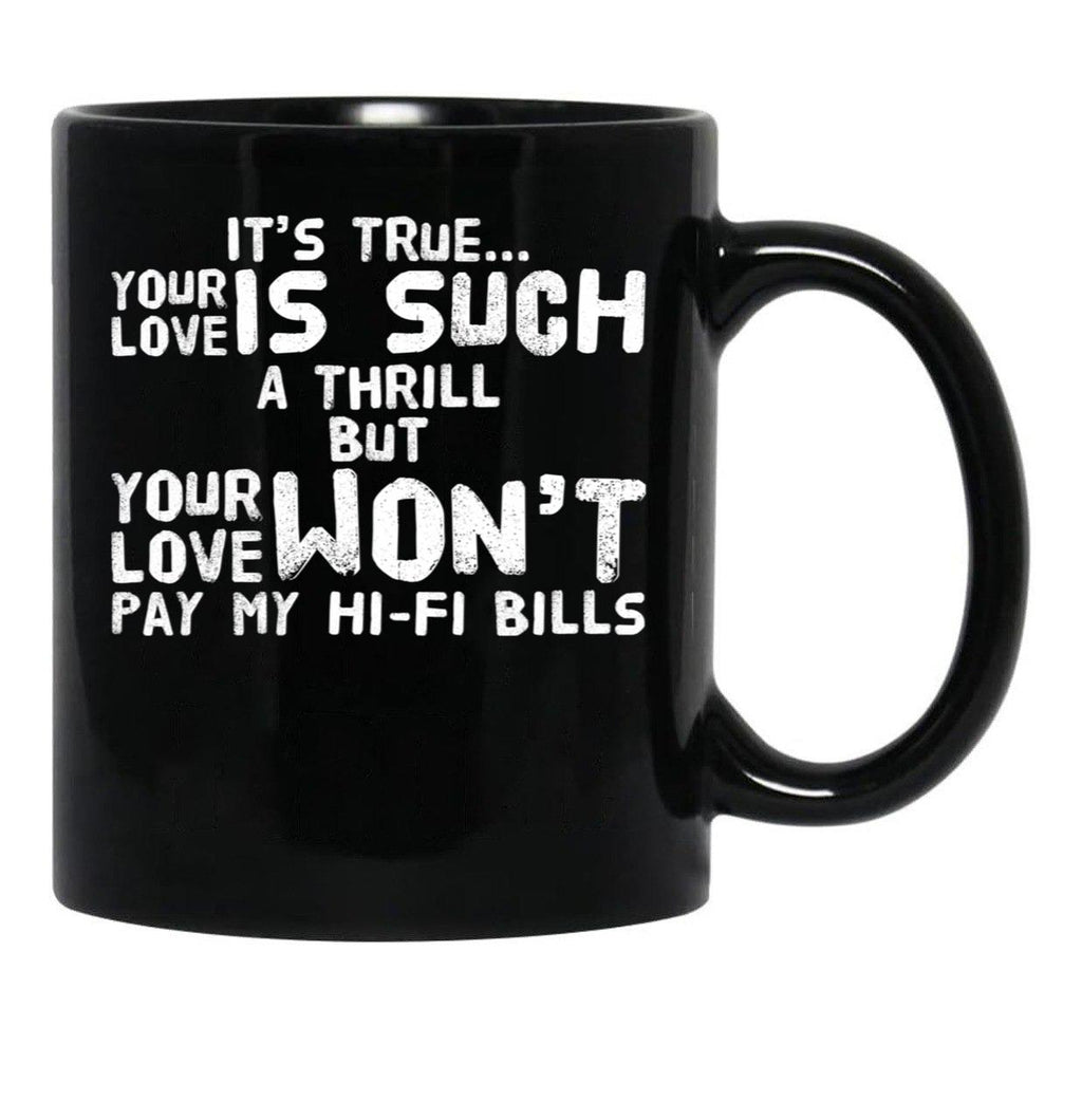 It'S True Your Love White Text Black Coffee Mug - Black