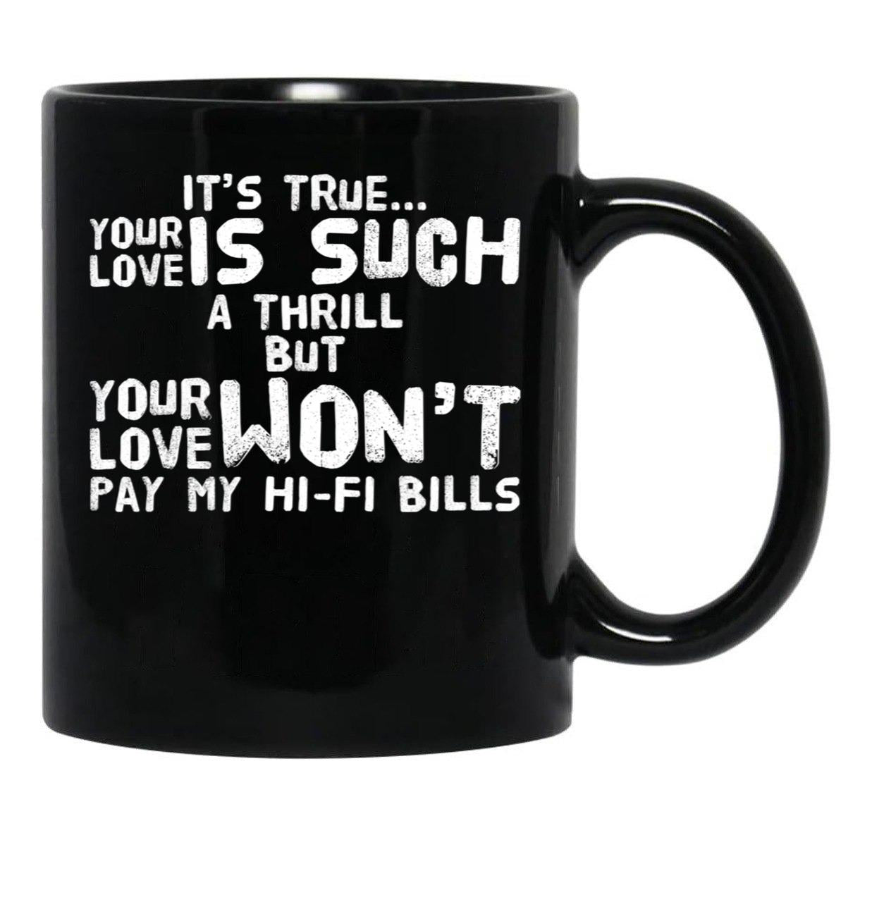 It'S True Your Love White Text Black Coffee Mug - Black