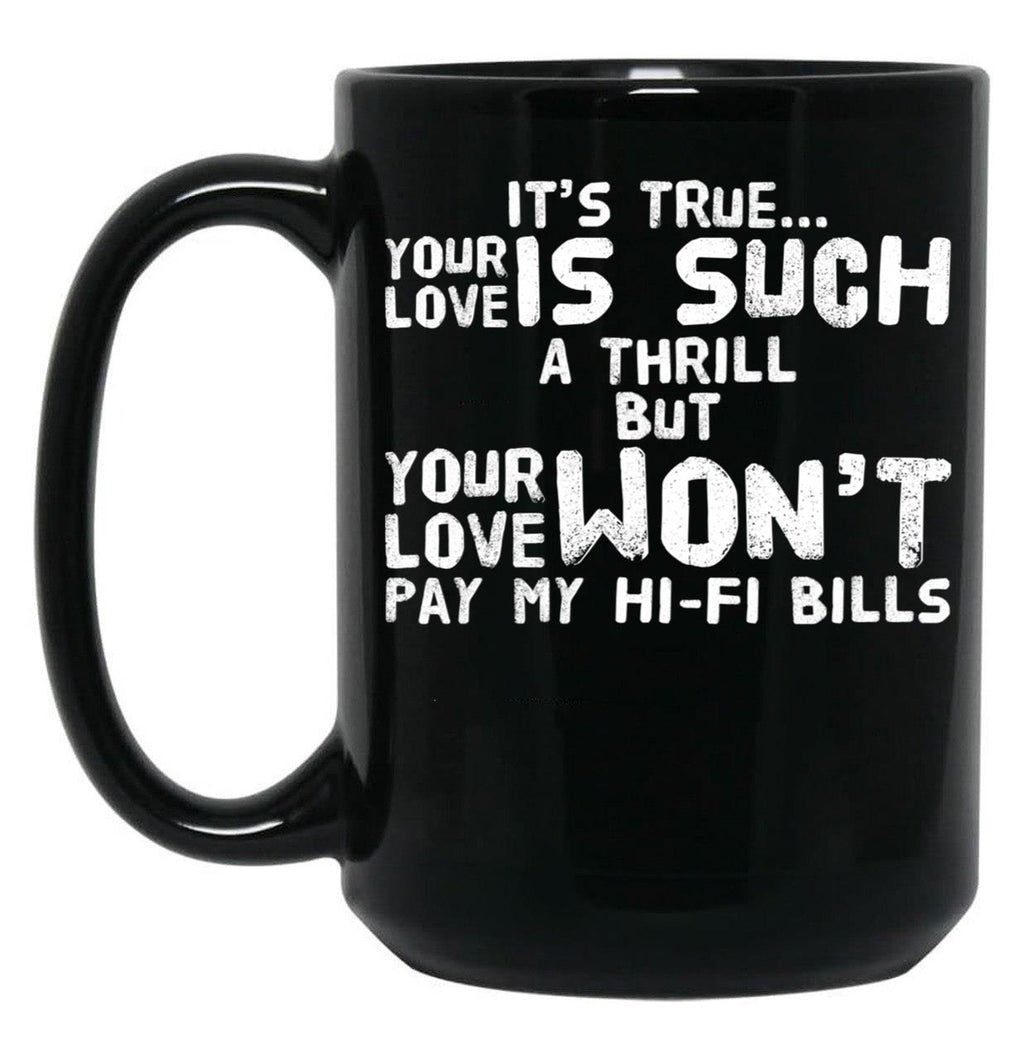 It'S True Your Love White Text Black Coffee Mug