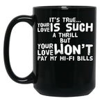 It'S True Your Love White Text Black Coffee Mug