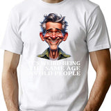 It'S Weird Being The Same Age As Old People Tee T-Shirt for Men & Women, T-Shirts Graphic Tee - White
