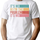 Its Me Hi Im The Problem (1) T-Shirt for Men & Women, T-Shirts Graphic Tee - White