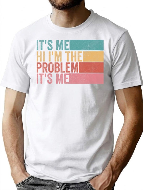 Its Me Hi Im The Problem (1) T-Shirt for Men & Women, T-Shirts Graphic Tee - White
