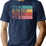 Its Me Hi Im The Problem (1) T-Shirt for Men & Women, T-Shirts Graphic Tee - Navy