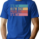 Its Me Hi Im The Problem (1) T-Shirt for Men & Women, T-Shirts Graphic Tee - Blue