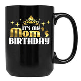 Its My Moms Birthday Funny Cute Mama For Mothers Black Coffee Mug - Black