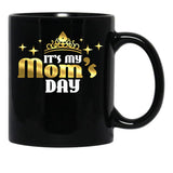 Its My Moms Day Funny Cute Mama Gift For Mothers Day Gifts Black Coffee Mug - Black