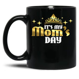 Its My Moms Day Funny Cute Mama Gift For Mothers Day Gifts Black Coffee Mug