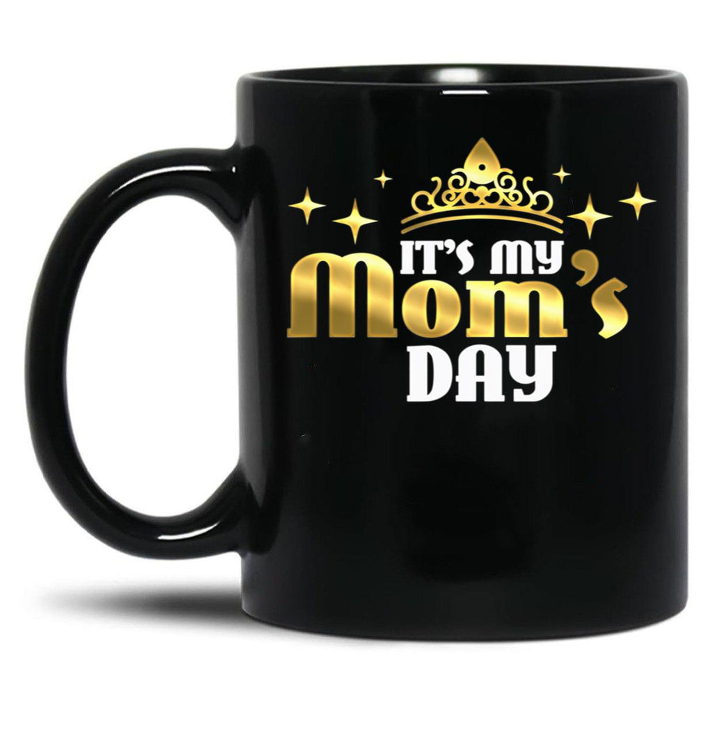Its My Moms Day Funny Cute Mama Gift For Mothers Day Gifts Black Coffee Mug
