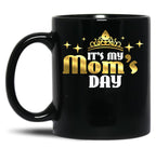 Its My Moms Day Funny Cute Mama Gift For Mothers Day Gifts Black Coffee Mug