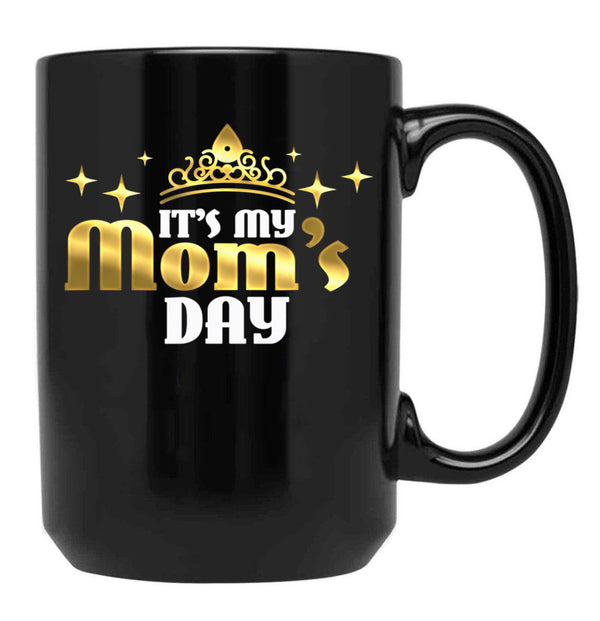 Its My Moms Day Funny Cute Mama Gift For Mothers Day Gifts Black Coffee Mug - Black