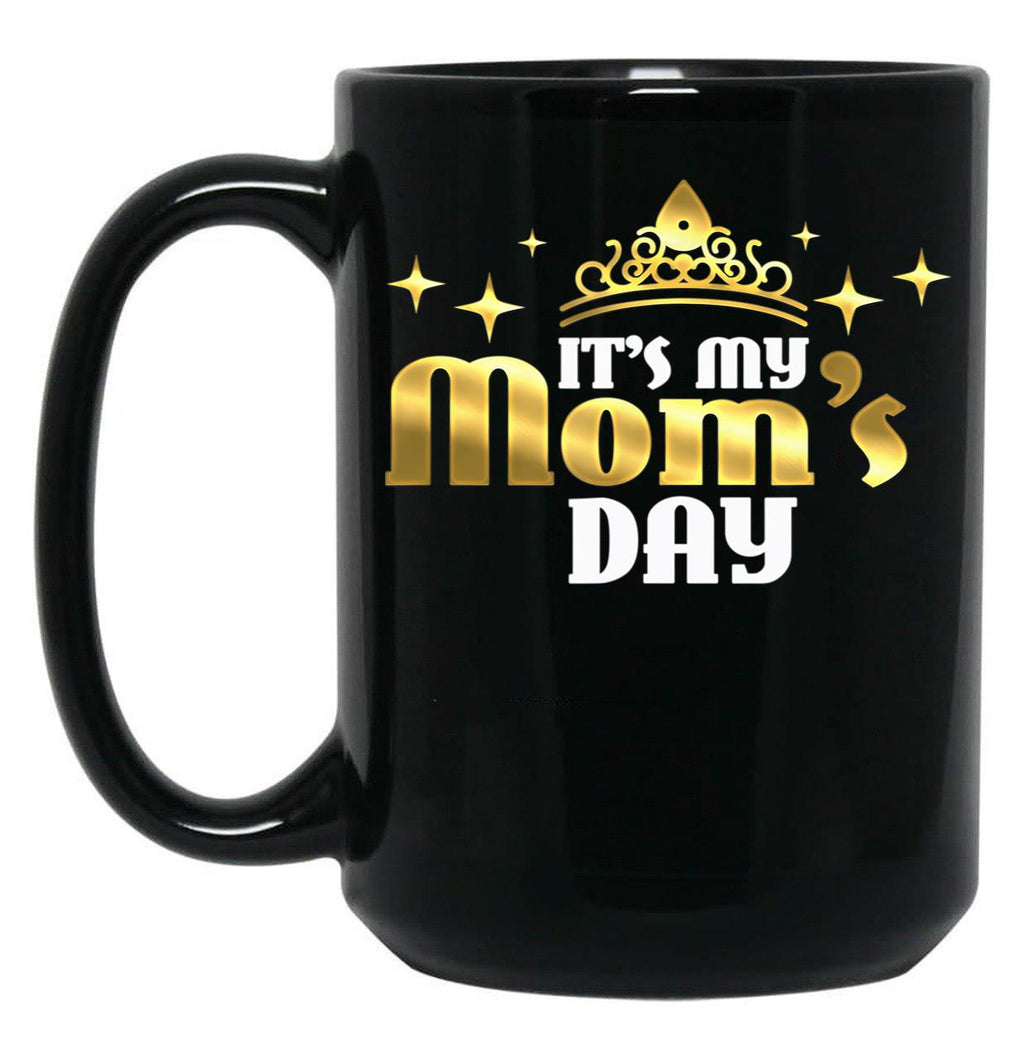 Its My Moms Day Funny Cute Mama Gift For Mothers Day Gifts Black Coffee Mug