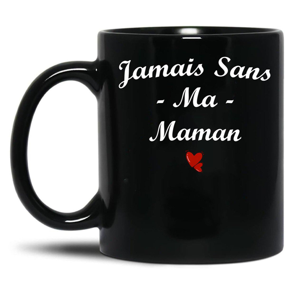 Jamais Sans Ma Maman Black Coffee Mug