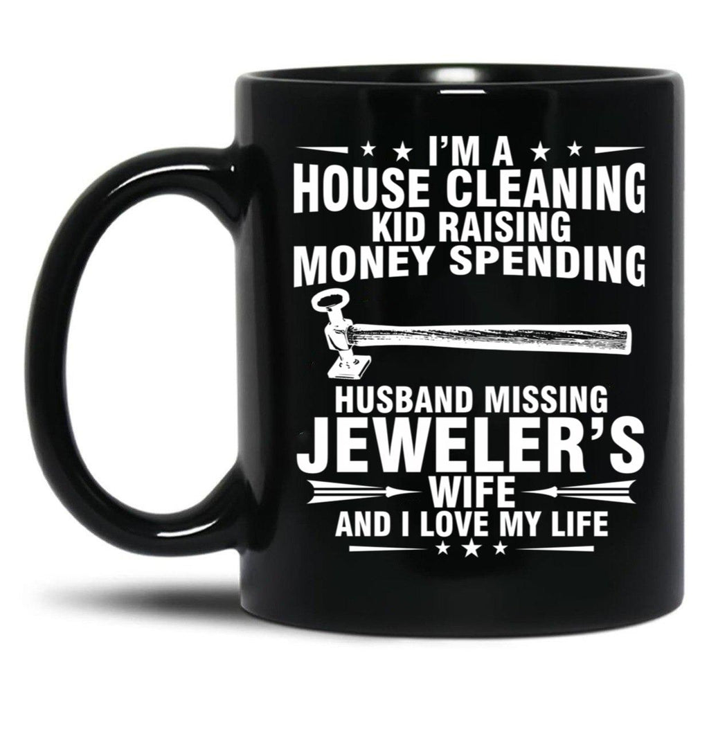 Jeweler Wife And I Love My Life Black Coffee Mug