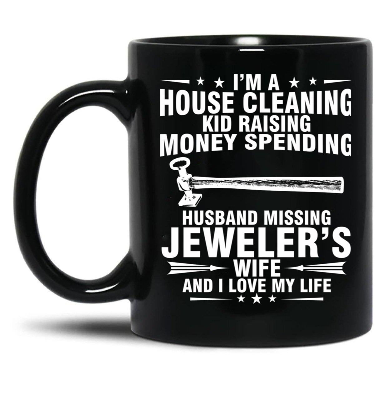 Jeweler Wife And I Love My Life Black Coffee Mug