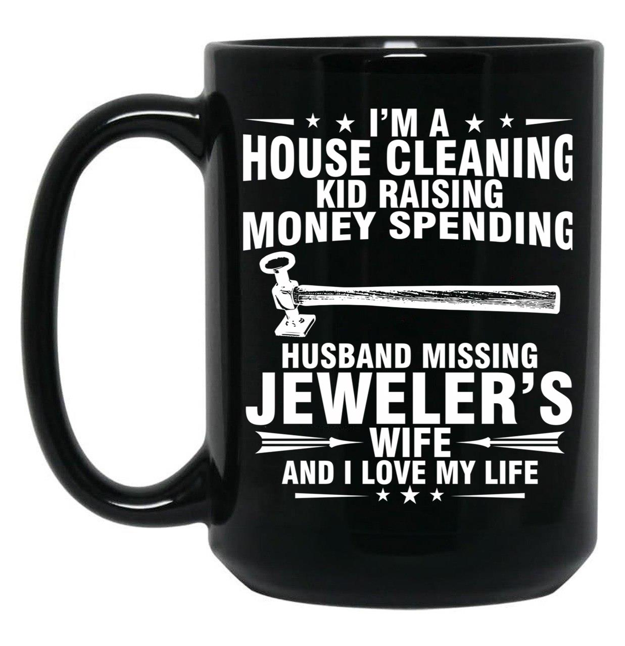 Jeweler Wife And I Love My Life Black Coffee Mug