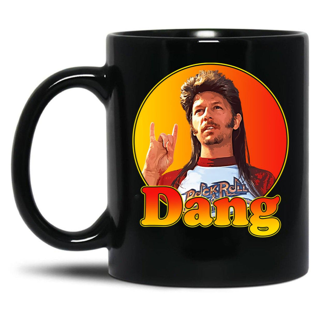 Joe Dirt - Dang 90S Styled Design Gift For Fans Black Coffee Mug