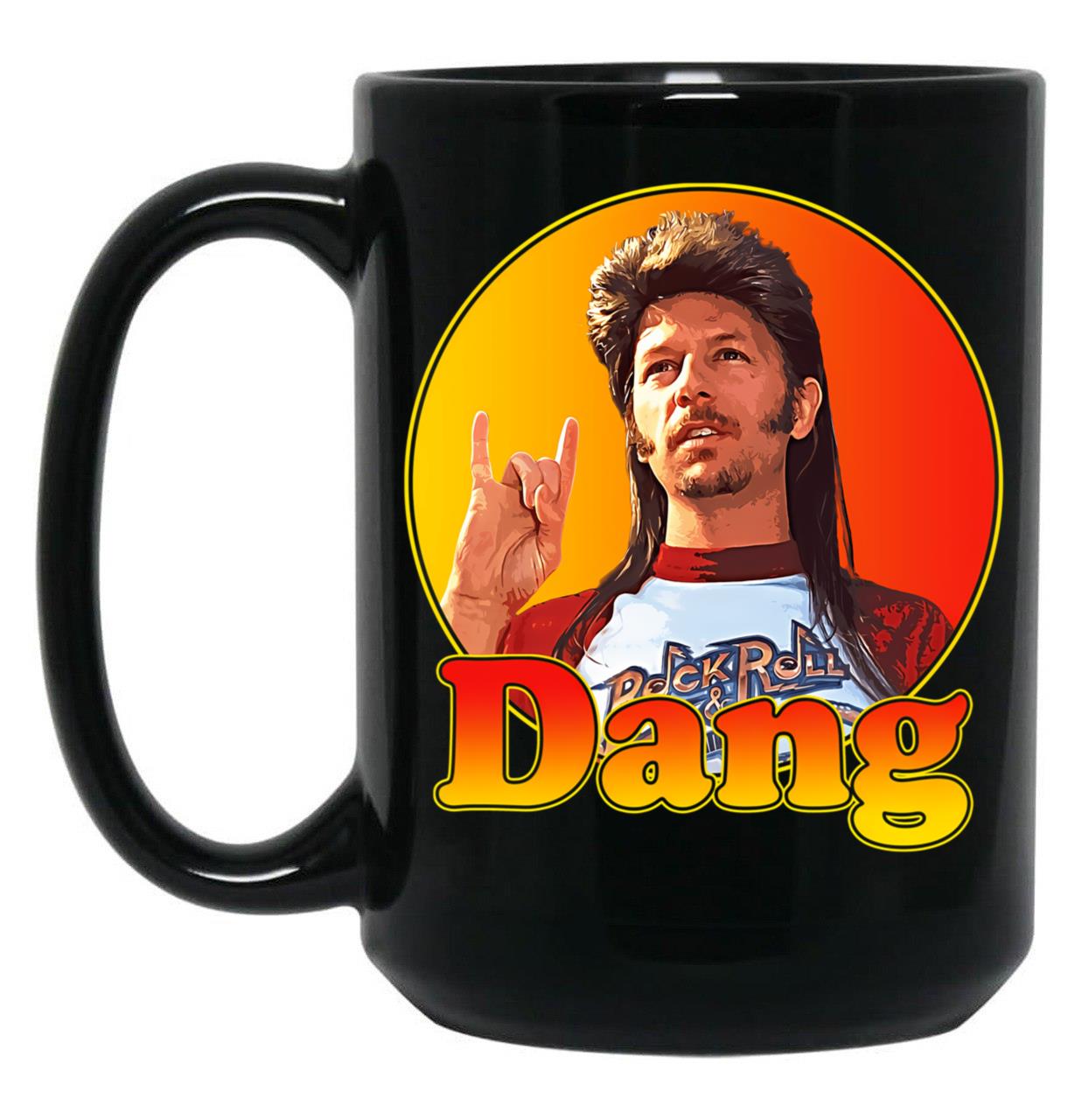 Joe Dirt - Dang 90S Styled Design Gift For Fans Black Coffee Mug