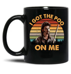 Joe Dirt Got The Poo On Me Black Coffee Mug