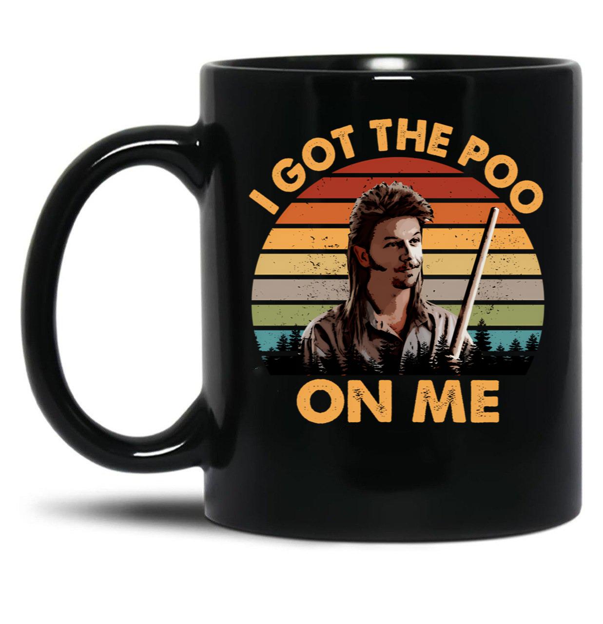 Joe Dirt Got The Poo On Me Black Coffee Mug