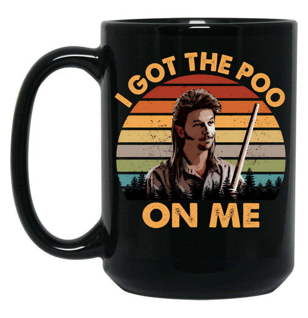 Joe Dirt Got The Poo On Me Black Coffee Mug