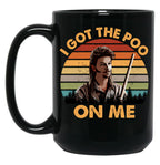 Joe Dirt Got The Poo On Me Black Coffee Mug