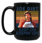 Joe Dirt Keep On Keepin' On Retro Style Gift For Fans Black Coffee Mug